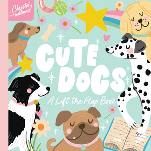 Cute Dogs, A Life the Flap Book