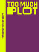 Book cover of: Reading Journal: Too Much Plot