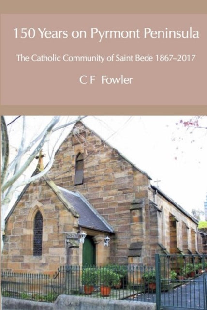Book cover of: 150 Years of Pyrmont Peninsula. By: Colin F. Fowler