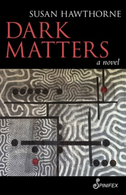 Book cover of: Dark Matters. By: Susan Hawthorne