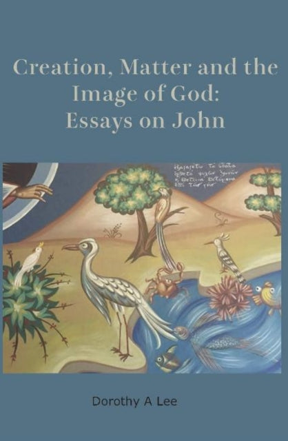 Book cover of: Creation, Matter and the Image of God. By: Dorothy A. Lee