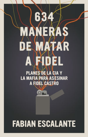634 Maneras de Matar a Fidel