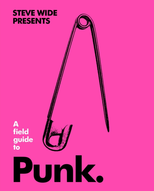 Book cover of: Field Guide to Punk. By: Steve Wide