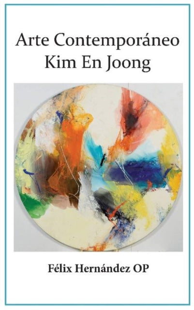 Book cover of: Arte Contemporaneo-Kim En Joong. By: Felix Hernandez