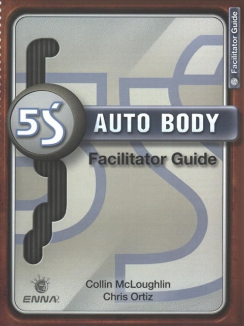 Book cover of: 5S Auto Body: Facilitator Guide. By: Enna