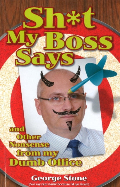 Book cover of: Sh*t My Boss Says. By: George Stone