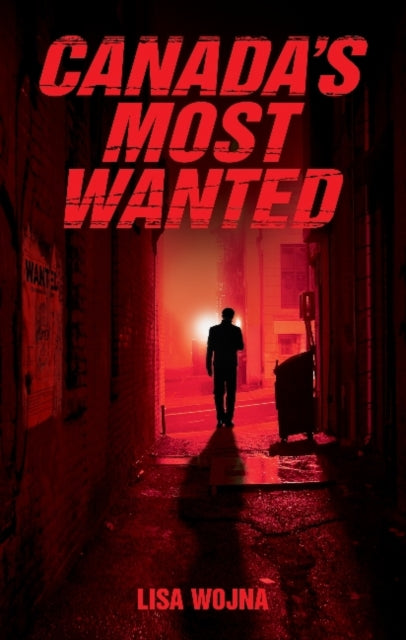 Book cover of: Canada's Most Wanted. By: Lisa Wojna