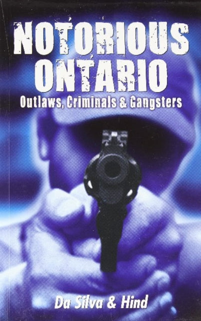 Book cover of: Notorious Ontario. By: Maria Da Silva
