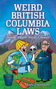Book cover of: Weird British Columbia Laws. By: Mark Thorburn