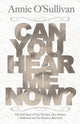 Book cover of: Can You Hear Me Now?. By: Annie O'Sullivan