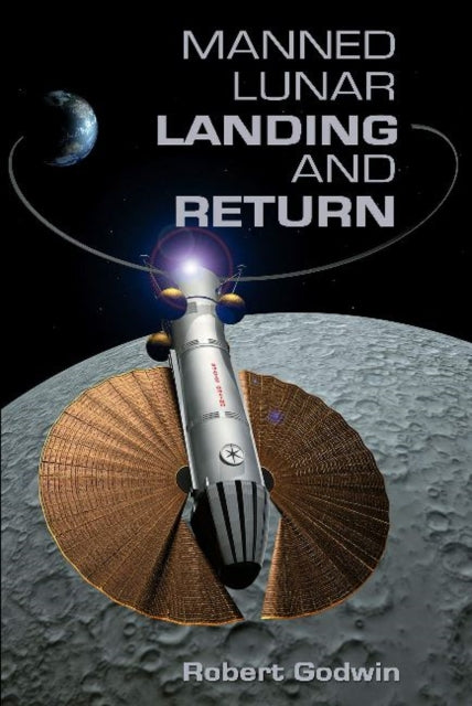 Book cover of: Manned Lunar Landing And Return. By: Robert Godwin