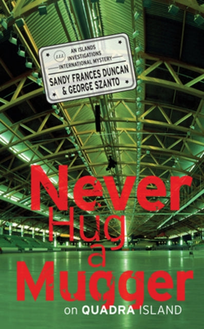 Book cover of: Never Hug a Mugger on Quadra Island. By: Frances Duncan