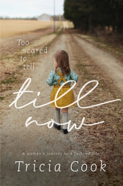 Book cover of: Too Scared to Tell till Now. By: Tricia Cook