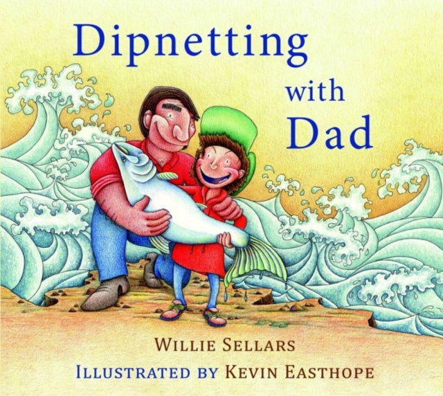 Book cover of: Dipnetting with Dad. By: Willie Sellars