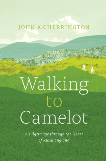 Book cover of: Walking to Camelot. By: John A. Cherrington