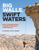 Book cover of: Big Walls, Swift Waters. By: Charles R. "Butch" Farabee