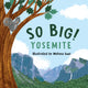Book cover of: So Big! Yosemite