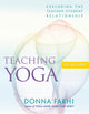 Teaching Yoga, Exploring the Teacher-Student Relationship 9781930485174 Donna Farhi