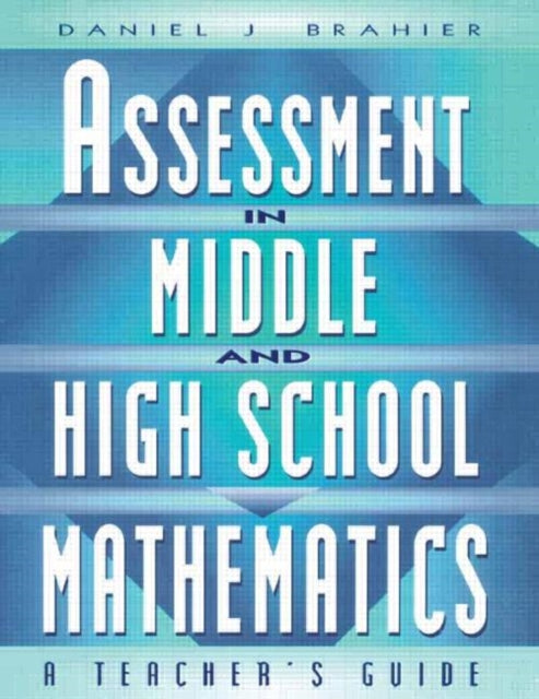 Book cover of: Assessment in Middle and High School Mathematics. By: Daniel J. Brahier