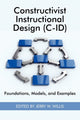 Book cover of: Constructivist Instructional Design (C-Id) Foundations, Models, and Examples. By: Ann Showalter