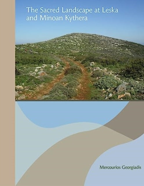 Book cover of: Sacred Landscape at Leska and Minoan Kythera. By: M. Georgiadis