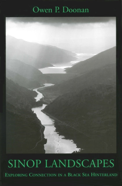 Book cover of: Sinop Landscapes – Exploring Connection in a Black Sea Hinterland. By: Owen P. Doonan