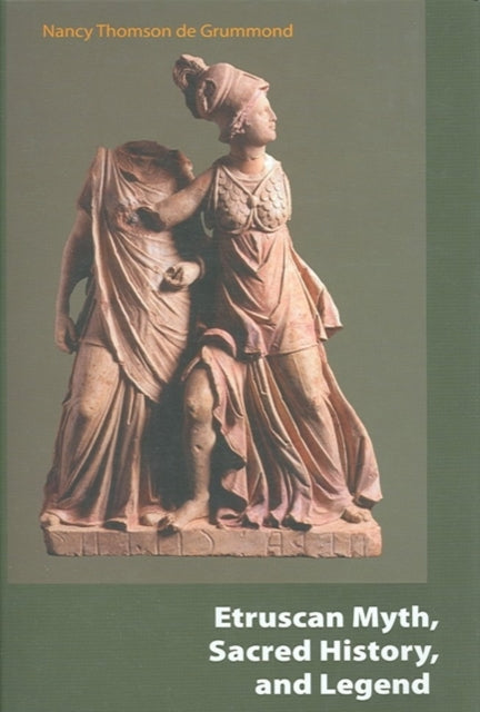 Book cover of: Etruscan Myth, Sacred History, and Legend. By: Nancy Thomson De Grummond