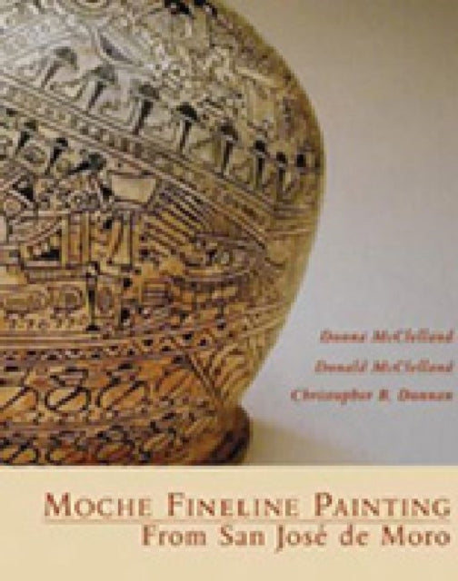 Book cover of: Moche Fineline Painting From San Jose De Moro. By: Donna McClelland