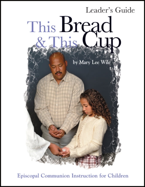 Book cover of: This Bread and This Cup Leaders Guide. By: Mary Lee Wile
