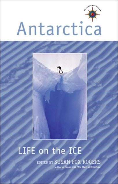Book cover of: Antarctica: Life on the Ice. By: Susan Fox Rogers
