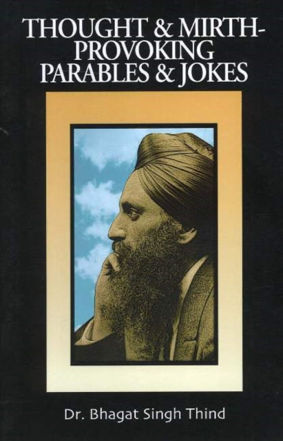 Book cover of: Thought & Mirth-Provoking Parables & Jokes. By: Bhagat Singh Thind