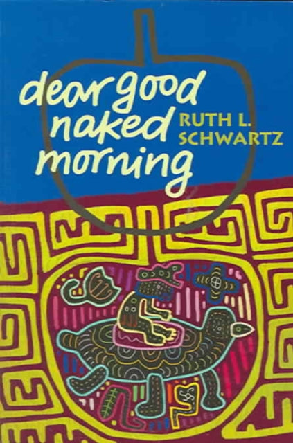Book cover of: Dear Good Naked Morning. By: Ruth Schwartz