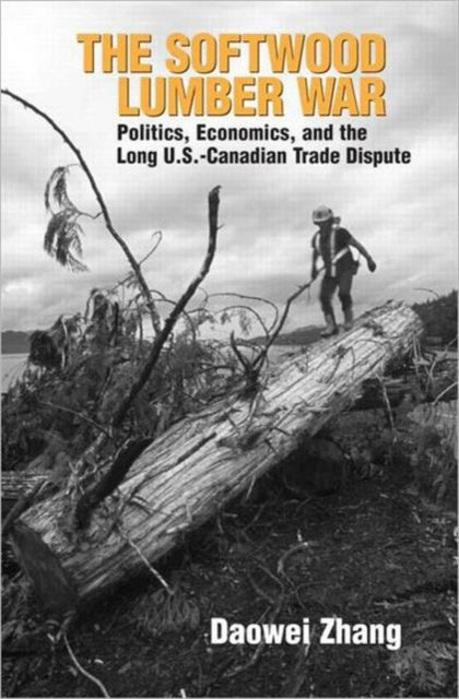 Book cover of: Softwood Lumber War. By: Daowei Zhang