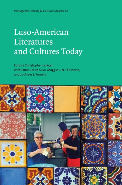Book cover of: Luso-American Literatures and Cultures Today. By: Christopher Larkosh