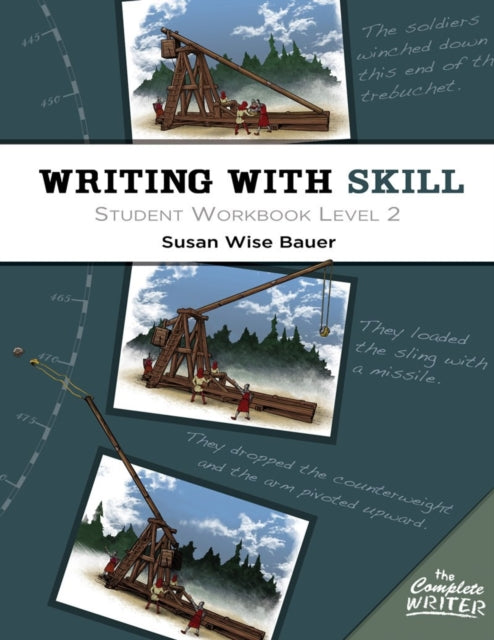 Book cover of: Writing With Skill, Level 2: Student Workbook. By: Susan Wise Bauer