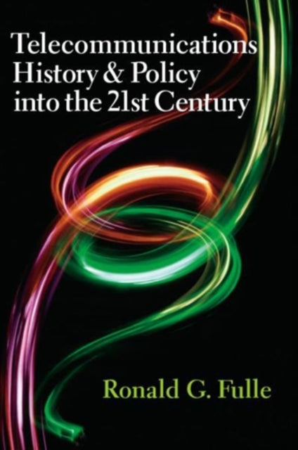 Book cover of: Telecommunications History & Policy into the 21st Century. By: Ronald G. Fulle