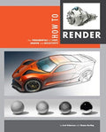 How to Render, The Fundamentals of Light, Shadow and Reflectivity