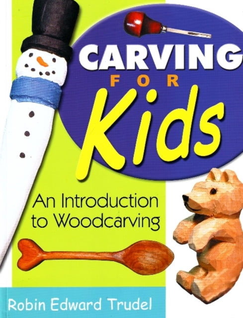 Book cover of: Carving for Kids. By: Robin Edward Trudel