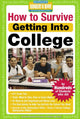 Book cover of: How to Survive Getting Into College