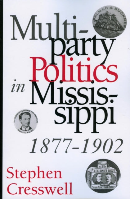 Book cover of: Multiparty Politics in Mississippi, 1877-1902. By: Stephen Cresswell