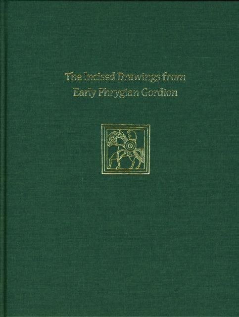 Book cover of: Incised Drawings from Early Phrygian Gordion – Gordion Special Studies IV