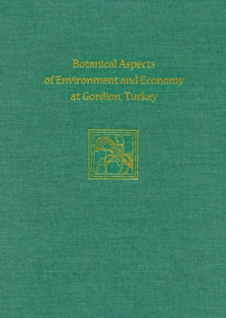 Book cover of: Botanical Aspects of Environment and Economy at Gordion, Turkey. By: Naomi Frances Miller