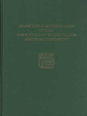 Excavations in Residential Areas of Tikal––Nonel – Tikal Report 20B