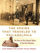 Book cover of: Sphinx That Traveled to Philadelphia – The Story of the Colossal Sphinx in the Penn Museum. By: Josef W. Wegner