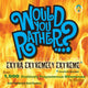 Book cover of: Would You Rather...? Extra Extremely Extreme Edition