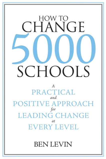 Book cover of: How to Change 5000 Schools. By: Benjamin Levin