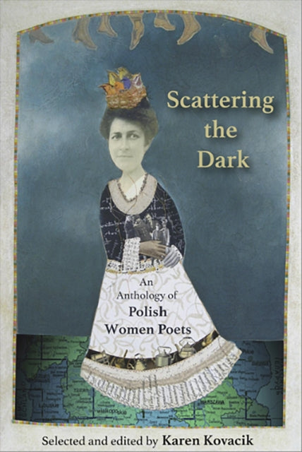 Book cover of: Scattering the Dark: An Anthology of Polish Women Poets
