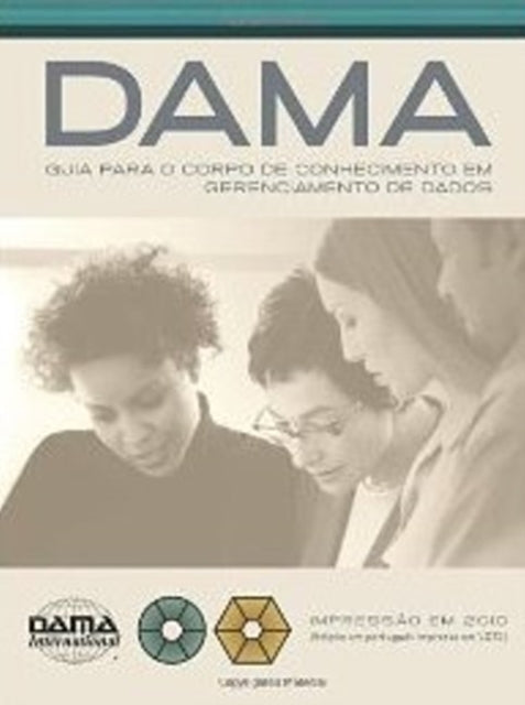 Book cover of: DAMA Guide to the Data Management Body of Knowledge (DAMA-DMBOK). By: Dama International Staff