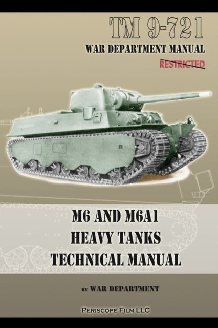 Book cover of: M6 and M6A1 Heavy Tanks Technical Manual. By: War Department