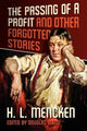 Book cover of: Passing of a Profit and Other Forgotten Stories. By: Henry Louis Mencken